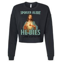 Spoiler Alert He Dies For A Little Bit Funny Easter Jesus Cropped Pullover Crew