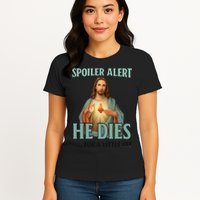 Spoiler Alert He Dies For A Little Bit Funny Easter Jesus Womens T-Shirt