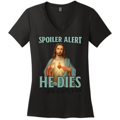Spoiler Alert He Dies For A Little Bit Funny Easter Jesus Women's V-Neck T-Shirt