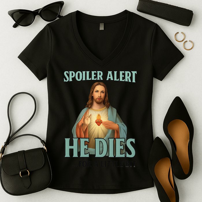 Spoiler Alert He Dies For A Little Bit Funny Easter Jesus Women's V-Neck T-Shirt