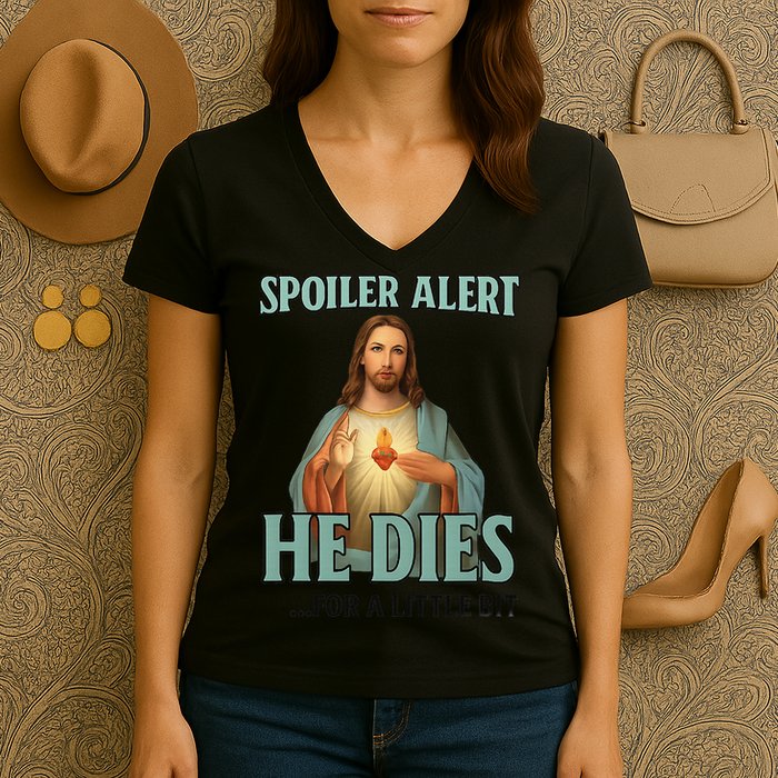 Spoiler Alert He Dies For A Little Bit Funny Easter Jesus Women's V-Neck T-Shirt