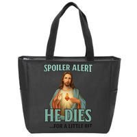 Spoiler Alert He Dies For A Little Bit Funny Easter Jesus Zip Tote Bag