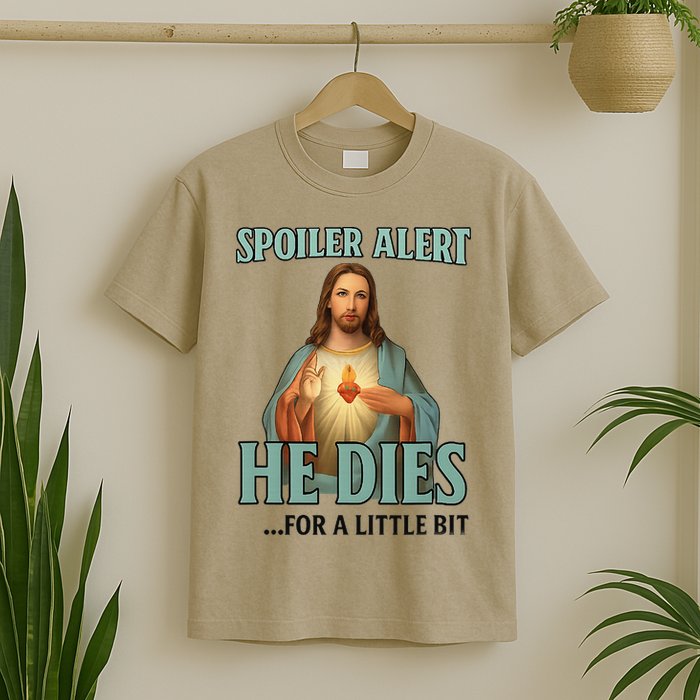 Spoiler Alert He Dies For A Little Bit Funny Easter Jesus T-Shirt