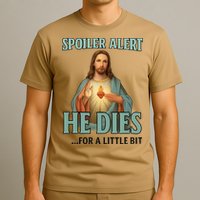 Spoiler Alert He Dies For A Little Bit Funny Easter Jesus T-Shirt