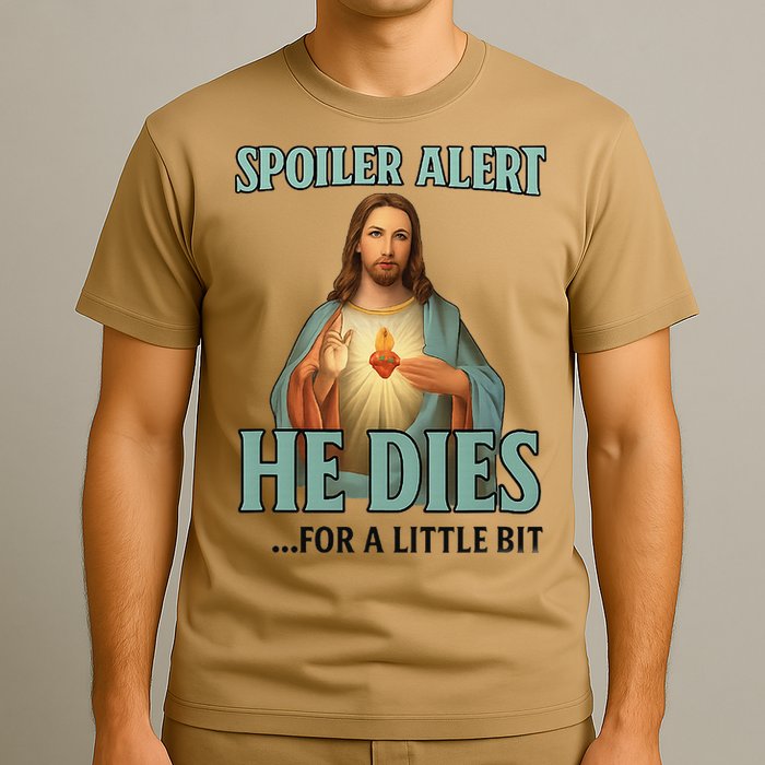 Spoiler Alert He Dies For A Little Bit Funny Easter Jesus T-Shirt