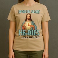Spoiler Alert He Dies For A Little Bit Funny Easter Jesus T-Shirt