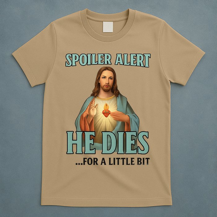 Spoiler Alert He Dies For A Little Bit Funny Easter Jesus T-Shirt