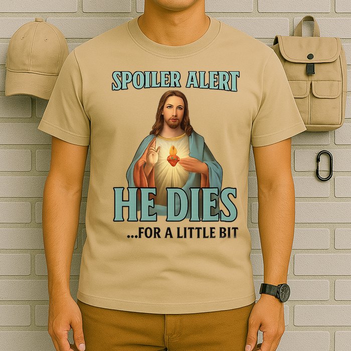 Spoiler Alert He Dies For A Little Bit Funny Easter Jesus T-Shirt