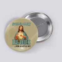 Spoiler Alert He Dies For A Little Bit Funny Easter Jesus Button