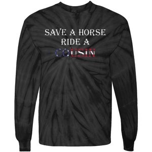 Save A Horse Ride A Cousin Hillbilly Redneck July 4th Tie-Dye Long Sleeve Shirt