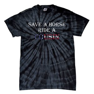 Save A Horse Ride A Cousin Hillbilly Redneck July 4th Tie-Dye T-Shirt