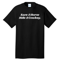 Save A Horse Ride A Cowboy Tall T-Shirt