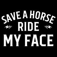 Save A Horse Ride My Face Cooling Performance Crew T-Shirt