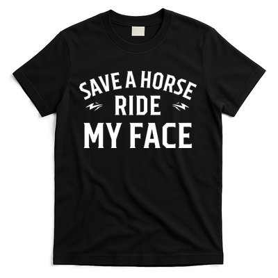 Save A Horse Ride My Face T-Shirt