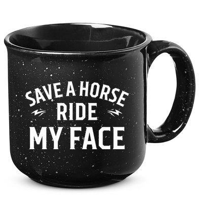 Save A Horse Ride My Face 15oz Campfire Ceramic Mug