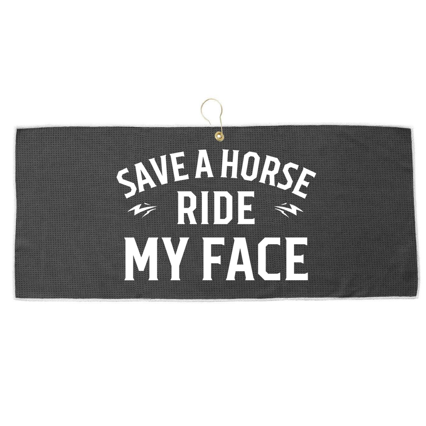 Save A Horse Ride My Face Large Microfiber Waffle Golf Towel