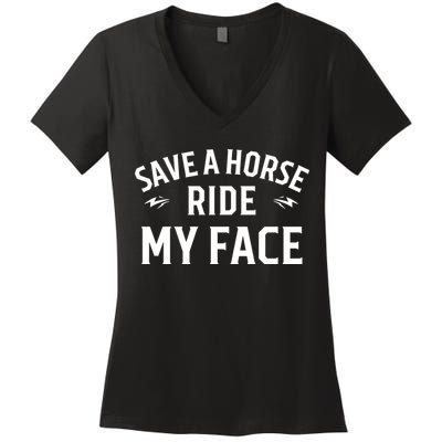 Save A Horse Ride My Face Women's V-Neck T-Shirt