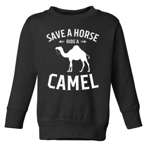 Save A Horse Ride A Camel Toddler Sweatshirt