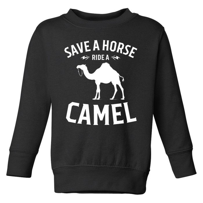 Save A Horse Ride A Camel Toddler Sweatshirt