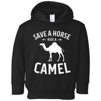 Save A Horse Ride A Camel Toddler Hoodie