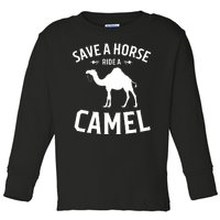 Save A Horse Ride A Camel Toddler Long Sleeve Shirt