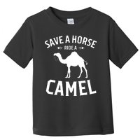 Save A Horse Ride A Camel Toddler T-Shirt