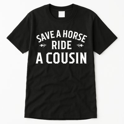 Save A Horse Ride A Cousin Hillbilly Redneck Southern Joke Tall T-Shirt