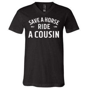 Save A Horse Ride A Cousin Hillbilly Redneck Southern Joke V-Neck T-Shirt