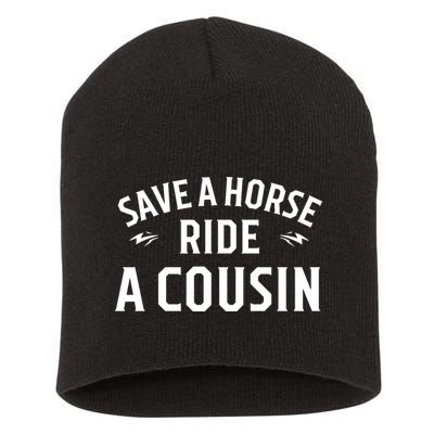Save A Horse Ride A Cousin Hillbilly Redneck Southern Joke Short Acrylic Beanie