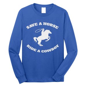 Save A Horse & Ride A Cowboy Long Sleeve Shirt