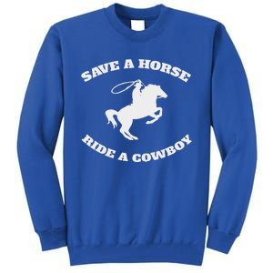 Save A Horse & Ride A Cowboy Tall Sweatshirt