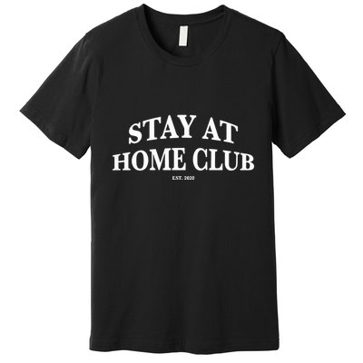 Stay At Home Club Premium T-Shirt
