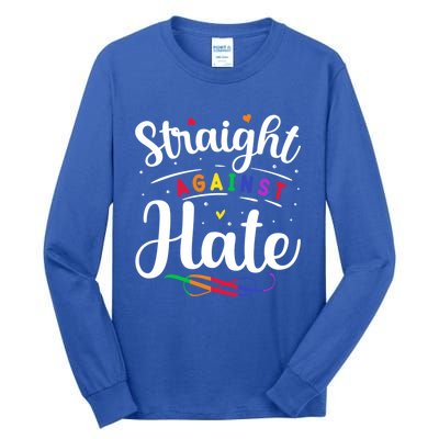 Straight Against Hate Lgbt Support Quote Great Gift Tall Long Sleeve T-Shirt