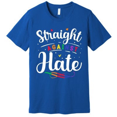 Straight Against Hate Lgbt Support Quote Great Gift Premium T-Shirt