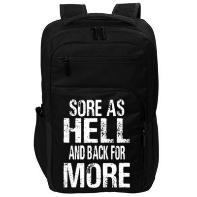 Sore As Hell And Back For More. Impact Tech Backpack