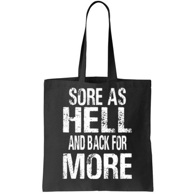 Sore As Hell And Back For More. Tote Bag