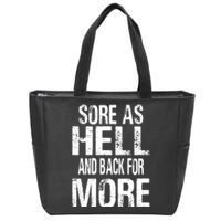 Sore As Hell And Back For More. Zip Tote Bag