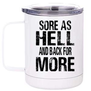 Sore As Hell And Back For More. 12 oz Stainless Steel Tumbler Cup