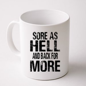 Sore As Hell And Back For More. Coffee Mug