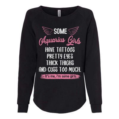 Some Aquarius Have Tattoos Pretty Eyes Thick Thighs Gift Womens California Wash Sweatshirt