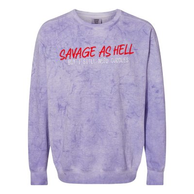 Savage As Hell But I Still Need Cuddles Apparel Colorblast Crewneck Sweatshirt