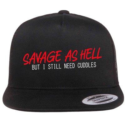 Savage As Hell But I Still Need Cuddles Apparel Flat Bill Trucker Hat