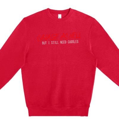 Savage As Hell But I Still Need Cuddles Apparel Premium Crewneck Sweatshirt