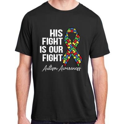 Support Autism His Fight Is Our Fight Autism Awareness Cool Gift Adult ChromaSoft Performance T-Shirt