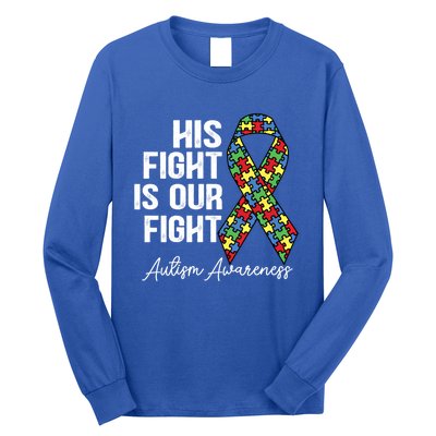 Support Autism His Fight Is Our Fight Autism Awareness Cool Gift Long Sleeve Shirt