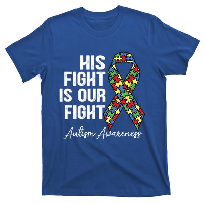 Support Autism His Fight Is Our Fight Autism Awareness Cool Gift T-Shirt