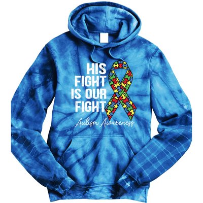 Support Autism His Fight Is Our Fight Autism Awareness Cool Gift Tie Dye Hoodie