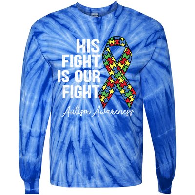 Support Autism His Fight Is Our Fight Autism Awareness Cool Gift Tie-Dye Long Sleeve Shirt