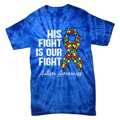 Support Autism His Fight Is Our Fight Autism Awareness Cool Gift Tie-Dye T-Shirt