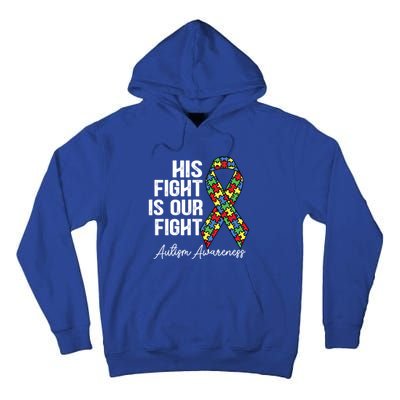 Support Autism His Fight Is Our Fight Autism Awareness Cool Gift Tall Hoodie